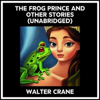 THE FROG PRINCE AND OTHER STORIES (UNABRIDGED) - WALTER CRANE