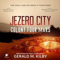 Jezero City: Colony Four Mars - Gerald M. Kilby