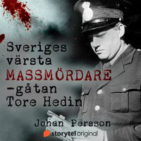 Sveriges värsta massmördare – gåtan Tore Hedin - Johan Persson