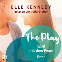 The Play – Spiel mit dem Feuer: Briar U, Band 3 - Elle Kennedy