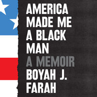 America Made Me a Black Man - Boyah J Farah