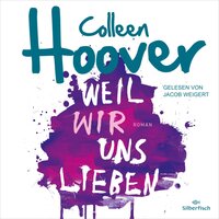 Weil wir uns lieben - Colleen Hoover