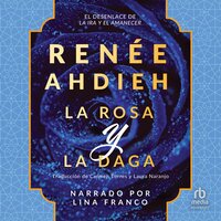 La rosa y la daga (The Rose and the Dagger) - Renee Ahdieh