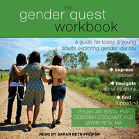 The Gender Quest Workbook: A Guide for Teens and Young Adults Exploring Gender Identity - Jayme Peta MA, Rylan Jay Testa, PhD, Deborah Coolhart, PhD