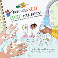 How Does Soap Clean Your Hands?: An Audiobook About the Science Behind Healthy Habits - Madeline J. Hayes