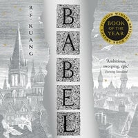 Babel: Or the Necessity of Violence: An Arcane History of the Oxford Translators’ Revolution - R.F. Kuang