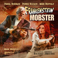Frankenstein Mobster - Mark Redfield, Mark Wheatley