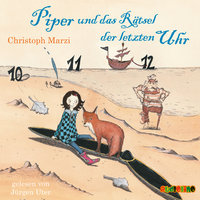 Piper und das Rätsel der letzten Uhr - Christoph Marzi