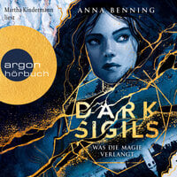 Was die Magie verlangt - Dark Sigils, Band 1 - Anna Benning