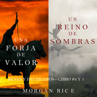 Reyes y Hechiceros Paquete: Una Forja de Valor (Libro #4) y Un Reino de Sombras (Libro #5) - Morgan Rice