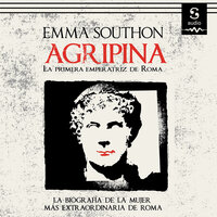 Agripina: Primera emperatriz de Roma - Emma Southon