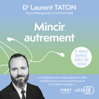 Mincir autrement: 10 séances d'audio hypnose - Laurent Taton