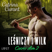 Czarci dom 2: Leśniczy i wilk – seria erotyczna - Catrina Curant