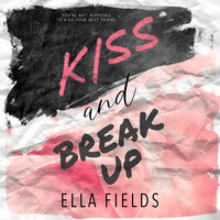 Kiss and Break Up - Ella Fields