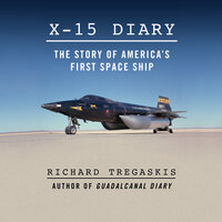 X-15 Diary: The Story of America's First Spaceship - Richard Tregaskis