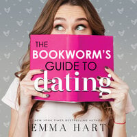 The Bookworm's Guide to Dating - Emma Hart