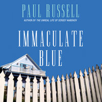 Immaculate Blue: A Novel - Paul Russell