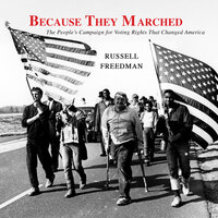 Because They Marched: The People's Campaign for Voting Rights That Changed America - Russell Freedman