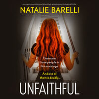 Unfaithful: An unputdownable and absolutely gripping psychological thriller - Natalie Barelli