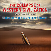The Collapse of Western Civilization: A View from the Future - Naomi Oreskes, Erik M. Conway