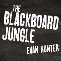 The Blackboard Jungle: A Novel - Evan Hunter