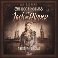 Sherlock Holmes, Sherlock Holmes jagt Jack the Ripper, Folge 3: Annie Chapman - Jan Gaspard