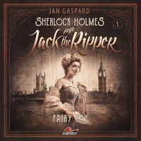 Sherlock Holmes, Sherlock Holmes jagt Jack the Ripper, Folge 1: Fairy Fay - Jan Gaspard