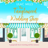 The Tanglewood Wedding Shop: A heart-warming and fun romance - Lilac Mills