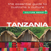 Tanzania - Culture Smart!: The Essential Guide to Customs & Culture - Quintin Winks