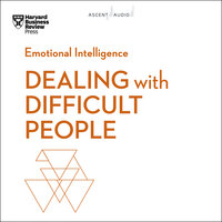 Dealing with Difficult People - Harvard Business Review