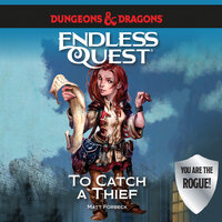 Dungeons & Dragons: To Catch a Thief: An Endless Quest Book - Matt Forbeck