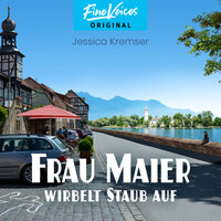 Frau Maier wirbelt Staub auf - Chiemgau-Krimi, Band 4 (ungekürzt) - Jessica Kremser