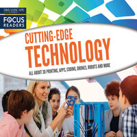 Cutting-Edge Technology: All About 3D Printing, Apps, Coding, Drones, Robots and more - Various