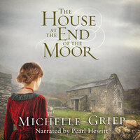 The House at the End of the Moor - Michelle Griep