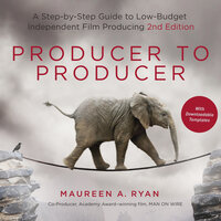 Producer to Producer: A Step-by-Step Guide to Low-Budget Independent Film Producing - Melanie Dobson