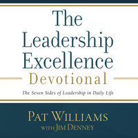 The Leadership Excellence Devotional: The Seven Sides of Leadership in Daily Life - Pat Williams, Jim Denney