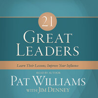 21 Great Leaders: Learn Their Lessons, Improve Your Influence - Pat Williams, Jim Denney
