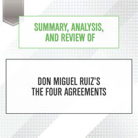 Summary, Analysis, and Review of Don Miguel Ruiz's The Four Agreements - Start Publishing Notes