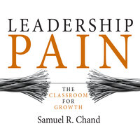 Leadership Pain: The Classroom for Growth - Samuel R. Chand, , PhD