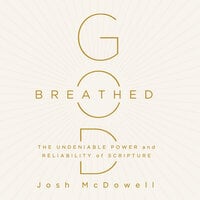 God-Breathed: The Undeniable Power and Reliability of Scripture - Josh McDowell