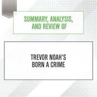 Summary, Analysis, and Review of Trevor Noah's Born a Crime - Start Publishing Notes