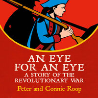 An Eye for an Eye: A Story of the Revolutionary War - Peter Roop