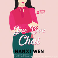 Give Love a Chai - Smartypants Romance, Nanxi Wen