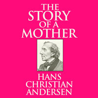 The Story of a Mother - Hans Christian Andersen