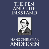 The Pen and the Inkstand - Hans Christian Andersen