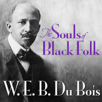 The Souls of Black Folk - W. E.B. DuBois