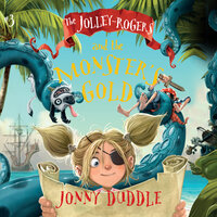 The Jolley-Rogers and the Monster's Gold - Jonny Duddle