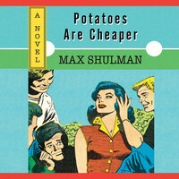 Potatoes are Cheaper - Max Shulman