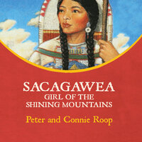 Sacagawea: Girl of the Shining Mountains - Peter Roop