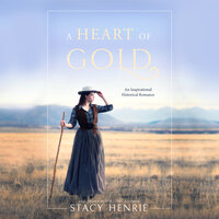 A Heart of Gold - Stacy Henrie